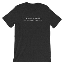 Load image into Gallery viewer, I know Html Unisex T-Shirt