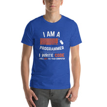 Load image into Gallery viewer, I Am A Programmer i Write Code Unisex T-Shirt