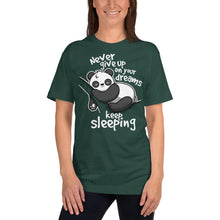 Load image into Gallery viewer, Never Give Up On Your Dreams .. Keep Sleeping T-Shirt