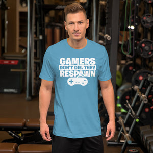 Gamers Don't Die They Respawn Unisex T-Shirt