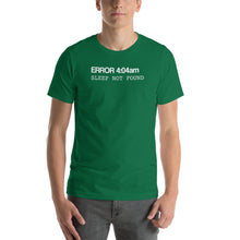 Load image into Gallery viewer, Error 404 Sleep Not Found Unisex T-Shirt