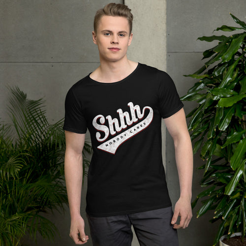 Shhh, Nobody Cares Raw Neck Tee