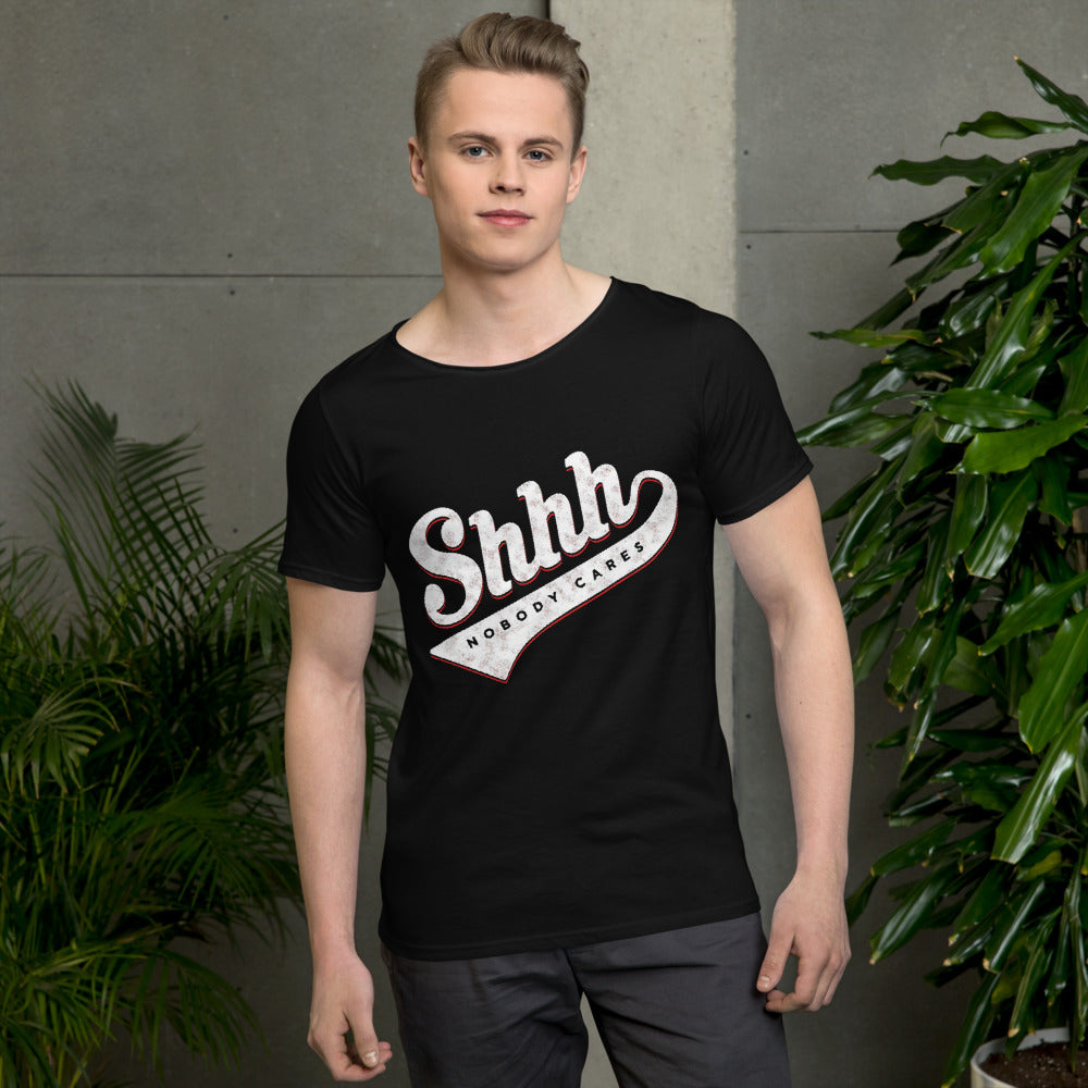 Shhh, Nobody Cares Raw Neck Tee