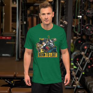 Born to loot  - Short-Sleeve Unisex T-Shirt