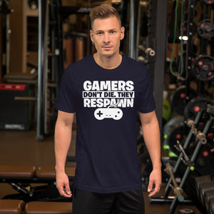 Gamers Don't Die They Respawn Unisex T-Shirt
