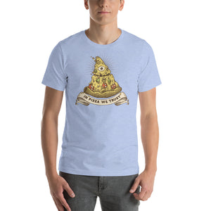 We Trust In Pizza Unisex T-Shirt