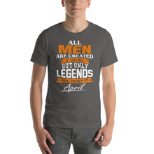 Load image into Gallery viewer, All men Are Born Equal But Only Legends Are Born in April Unisex T-Shirt