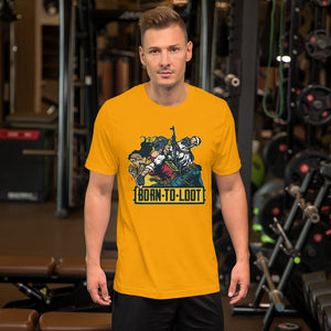 Born to loot  - Short-Sleeve Unisex T-Shirt