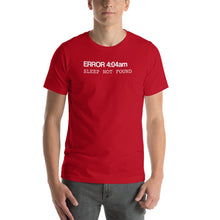 Load image into Gallery viewer, Error 404 Sleep Not Found Unisex T-Shirt