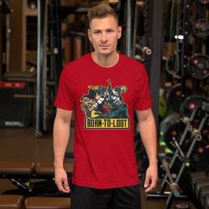 Born to loot  - Short-Sleeve Unisex T-Shirt