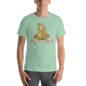 We Trust In Pizza Unisex T-Shirt