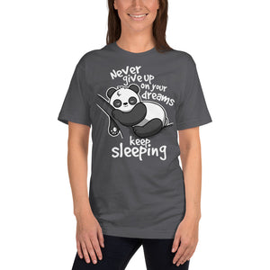 Never Give Up On Your Dreams .. Keep Sleeping T-Shirt
