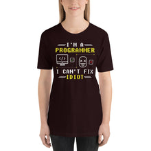 Load image into Gallery viewer, I&#39;m a Programmer i can&#39;t fix Idiot&#39;s Unisex T-Shirt