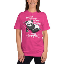 Load image into Gallery viewer, Never Give Up On Your Dreams .. Keep Sleeping T-Shirt