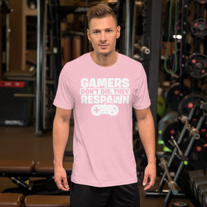 Gamers Don't Die They Respawn Unisex T-Shirt
