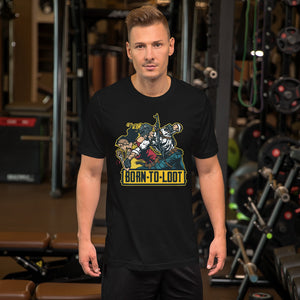 Born to loot  - Short-Sleeve Unisex T-Shirt