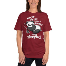 Load image into Gallery viewer, Never Give Up On Your Dreams .. Keep Sleeping T-Shirt