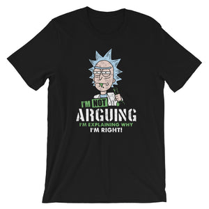 I'm not Arguing I'm Explaining why I'm Right Unisex T-Shirt