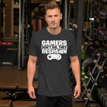 Load image into Gallery viewer, Gamers Don&#39;t Die They Respawn Unisex T-Shirt