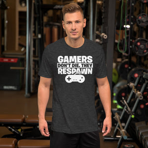 Gamers Don't Die They Respawn Unisex T-Shirt