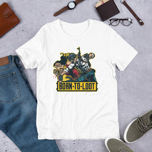 Born to loot  - Short-Sleeve Unisex T-Shirt