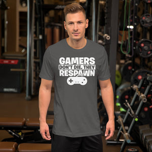 Gamers Don't Die They Respawn Unisex T-Shirt