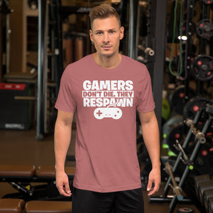 Gamers Don't Die They Respawn Unisex T-Shirt