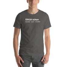 Load image into Gallery viewer, Error 404 Sleep Not Found Unisex T-Shirt