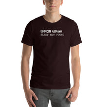 Load image into Gallery viewer, Error 404 Sleep Not Found Unisex T-Shirt