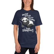 Load image into Gallery viewer, Never Give Up On Your Dreams .. Keep Sleeping T-Shirt