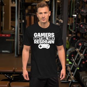 Gamers Don't Die They Respawn Unisex T-Shirt