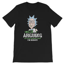 Load image into Gallery viewer, I&#39;m not Arguing I&#39;m Explaining why I&#39;m Right Unisex T-Shirt