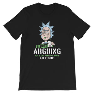 I'm not Arguing I'm Explaining why I'm Right Unisex T-Shirt