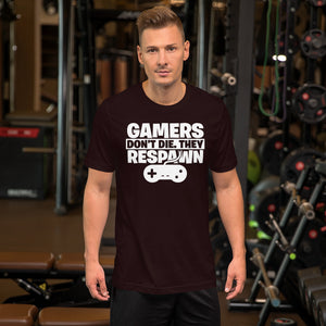Gamers Don't Die They Respawn Unisex T-Shirt