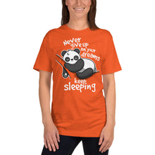 Load image into Gallery viewer, Never Give Up On Your Dreams .. Keep Sleeping T-Shirt
