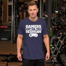 Load image into Gallery viewer, Gamers Don&#39;t Die They Respawn Unisex T-Shirt