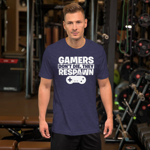 Gamers Don't Die They Respawn Unisex T-Shirt