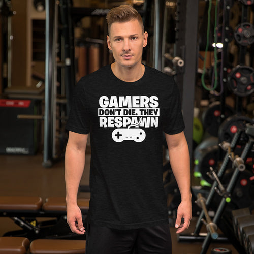 Gamers Don't Die They Respawn Unisex T-Shirt