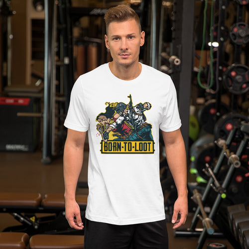 Born to loot  - Short-Sleeve Unisex T-Shirt